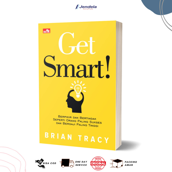 Get Smart Brian Tracy : Berpikir dan Bertindak Seperti Orang Paling ...