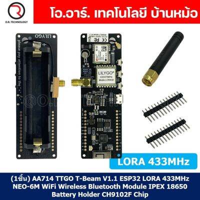 (1ชิ้น) AA714 TTGO T-Beam V1.1 ESP32 LORA 433MHz NEO-6M WiFi Wireless Bluetooth Module IPEX 18650 Battery Holder CH9102F Chip