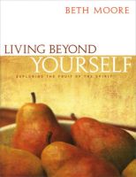 Living Beyond Yourself: Exploring the Fruit of the Spirit