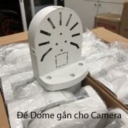 Chân đế Dome lắp cho camera Wifi Ezviz Imou Yoosee Care Camera Hikvison