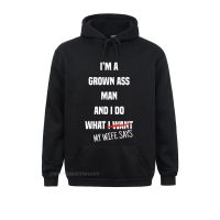 Kawaii New Im A Grown Man Funny Marriage Punk Gag Punk For Husband Hoodie Anime Sweater Sweatshirts Hoodies For Custom Size XS-4XL