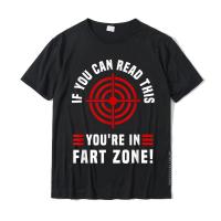 If You Can Read This YouRe In Fart Zone Funny Fart Humor T-Shirt Cotton Men Tops T Shirt Design Tshirts Printing Dominant