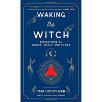 [หนังสือ]​ Waking the Witch: Reflections on Women, Magic, and Power Pam Grossman แม่มด witchcraft english book