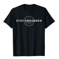 Stay Grounded Funny Electrician Gift T-Shirt Normal T Shirt Cotton Men T Shirts Normal Special