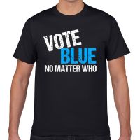 Mens Large T-shirt T Men Vote Blue No Matter Who Funny White Geek Custom Male Tshirt Xxxl 4XL/5XL/6XL