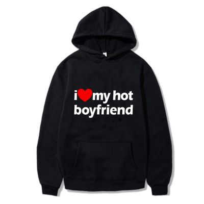 I Love My Hot Boyfriend Hoodies Men Women Pullover Oversize Vintage Graphic Printed Y2K Sweatshirt Emo Boy Girl Streetwear Fall Size Xxs-4Xl
