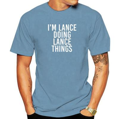 Im LANCE DOING LANCE THINGS Funny Christmas Gift Idea T-Shirt Top T-Shirts Summer Wholesale Boy Tops Shirt Summer Cotton