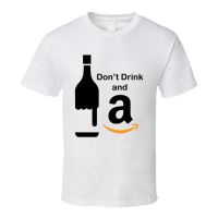 T-shirt เสื้อยืดแขนสั้น พิมพ์ลาย Dont Drink And สีขาว DIY สําหรับผู้ชายS-5XL  9SH0