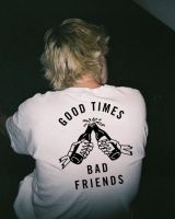 【New】Good Time Bad Friendsเสื้อยืดผู้ชายสไตล์ฤดูร้อนชุดความงามTumblrกราฟิกTees GrungeคำคมTeeสีขาว