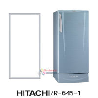 ขอบยางตู้เย็น Hitachi รุ่น R-64S-1 ของแท้