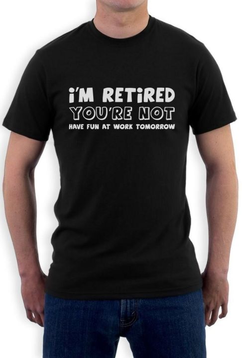 2024 NEW Im Retired Youre Not Funny Retirement Gift Idea T Shirt ...