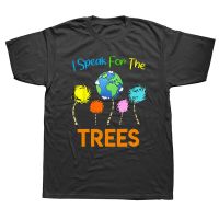 Funny I Speak For Trees Day Save Inspiration T Shirts Graphic Cotton Streetwear Short Sleeve Birthday Gifts T shirt XS-6XL