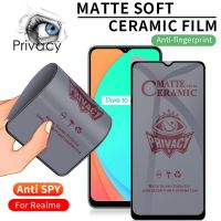 เซรามิกต่อต้าน Spy ความเป็นส่วนตัวกระจกนิรภัยเคลือบหน้าจอสำหรับ Realme 10 9 C35 C33 C31 C2 C3 C11 C12 C15 C17 C21 C25Y 3 5 6 7 8 PRO C25 C25S 5i PRO 6i 7i X50 Pro X60 X3 SuperZoom Narzo 20 Pro 30A