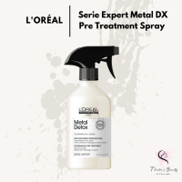 Loreal Serie Expert Metal DX Pre Treatment Spray 500ml สเปรย์พรี-ทรีทเม้นท์ก่อนทำเคมี