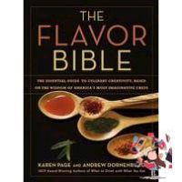 everything is possible. ! The Flavor Bible : The Essential Guide to Culinary Creativity, Based on the Wisdom of Americas Most Imaginative Chefs [Hardcover]