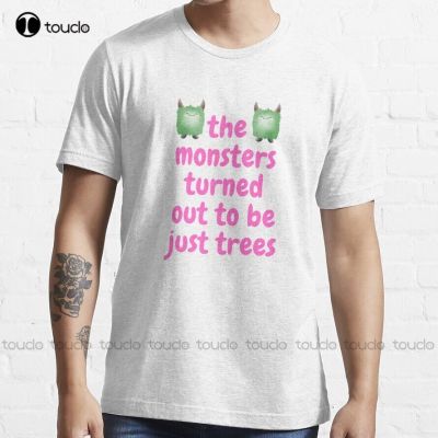 The Monsters Turned Out To Be Just Trees Trending T Shirt Fashion Creative Leisure Funny T Shirts Streetwear XS-6XL