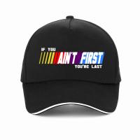 If You Aint First, Youre Last funny racing hat fashion High Quality Men Baseball Cap Summer Adjustable Snapback Hats gorras