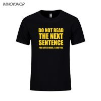 Do Not Read The Next Sentence Letters Print T Shirts Men Funny Joke Gift T-Shirts Cotton Summer Fashion Tops Tees Camisetas S-4XL-5XL-6XL