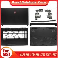 ใหม่เคสแล็ปท็อปสำหรับ MSI GL75 MS-17E4ซีรีส์ MS-17E2ปกหลัง LCD/ฝาปิดโน้ตบุค/บานพับ/ที่วางแขนด้านบนฝาปิดด้านล่าง