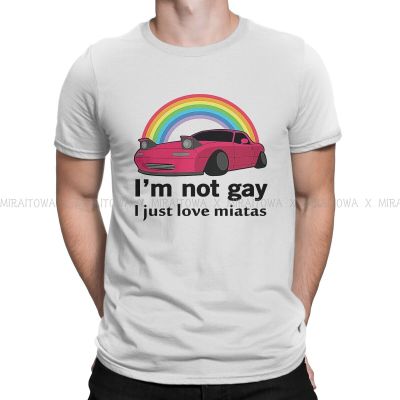 Meme 100% Cotton Tshirts IM Not Gay I Just Love My Miata Print Homme T Shirt Funny Clothing 6Xl