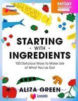 Starting with Ingredients : 100 Delicious Ways to Make Use of What Youve Got หนังสือภาษาอังกฤษมือ1(New) ส่งจากไทย