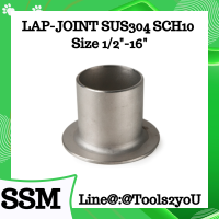 แลปจอยท์ LAP-JOINT SUS304 SCH10 ขนาด 1/2"-16" บรรจุ 1 ชิ้น / แลปจอยท์ LAP-JOINT SUS304 SCH10 ขนาด 1/2"-16" บรรจุ 1 ชิ้น