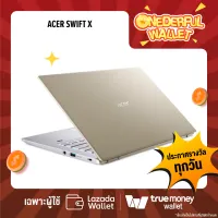 มีสิทธิรับ❗❗ Acer Swift X AMD R5 5600U/8GB/512GB/14FHD/RTX 3050/W10+MS Office/3Y (Gold-Silver) SFX14-41G-R15A (NXAU6ST002) Notebook [สำหรับเกม ONEDERFUL WALLET เท่านั้น] [ONEDERFUL WALLET วันที่ 20 ส.ค. 65] - 1 สิทธิ์/ลูกค้า