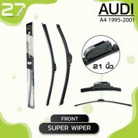 ใปัดน้ำฝนหน้า AUDI A4 ปี 1995-2001 - ขวา 21 / ซ้าย 21 นิ้ว frameless - SUPER WIPER