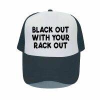 Black Out with Your Rack Out หมวก Vintage Trucker สนุกตัวอักษรเซ็กซี่ Snapback พิมพ์หมวกตาข่าย Curve Sun หมวกเบสบอล