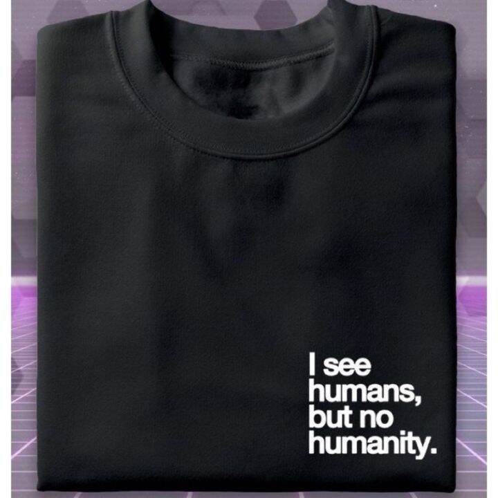 i-see-human-but-no-humanity-statement-minimalist-tshirt-print-unisex