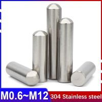 M2M2.5M3M4M5M6 M12 Round Head Cylindrical Pin Positioning Pin Shaft Pin Solid Thimble Optical Axis Round Bar 304Stainless Steel