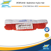 SPORTLAND เน็ต แบดมินตัน Badminton Red Nylon Net NoSling  0.7x6.10M0.5mm. #033 (285)