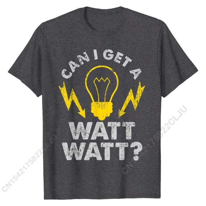 can-i-get-a-watt-watt-funny-electrician-t-shirt-cotton-men-tees-unique-newest-normal-t-shirt