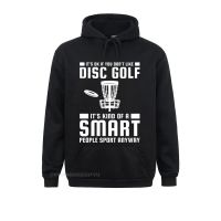 Disc Golf Is Kind Of A Smart People Sport Hoodies Top Casual On Sale Cotton Men Tees Party Japanese Streetwear Size XS-4XL