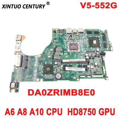 เมนบอร์ด NBMCU11001 DA0ZRIMB8E0 REV E สำหรับ Acer V5-552G แล็ปท็อปมาเธอร์บอร์ดที่มี A6 A8 A10 CPU HD8750 GPU DDR3งานทดสอบ100%
