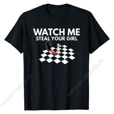 Watch Me Steal Your Girl T Shirt - Funny Chess Shirts Top T-shirts Tops Tees New Coming Cotton Party Cal Mens