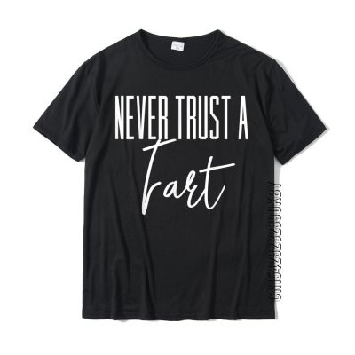 Funny T-Shirt Never Trust A Fart Cotton Top T-Shirts For Men Birthday Tops &amp;Amp; Tees Graphic Fashionable