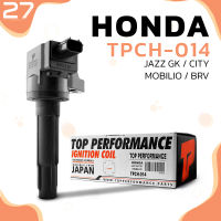 คอยล์จุดระเบิด HONDA JAZZ GK / CITY GM6 / MOBILIO / BRV / L15 ตรงรุ่น 100% - TPCH-014 - TOP PERFORMANCE MADE IN JAPAN - คอยล์หัวเทียน ฮอนด้า แจ๊ส ซิตี้ โมบิลิโอ บีอาร์วี 30520-55A-005