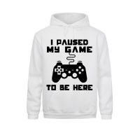 I Paused My Game To Be Here Men Hoodie Funny Video Gamer Gaming Player Humor Joke Pullover Hoodie Letter Print Tops Size XS-4XL