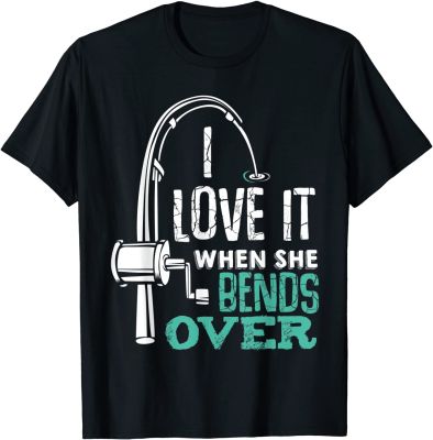 I Love It When She Bends Over Funny Angling Fish T-Shirt Classic Top T-shirts Special Cotton Mens Tops &amp; Tees Casual