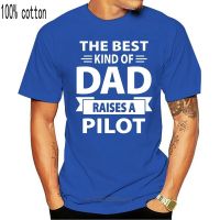 ขายดี เสื้อยืดลําลอง แขนสั้น พิมพ์ลาย The Best Kind Of Dad Raises A Pilot - Uni - Pilot Dad Gifts Wholesale Tee BGbbld59  WYQ2