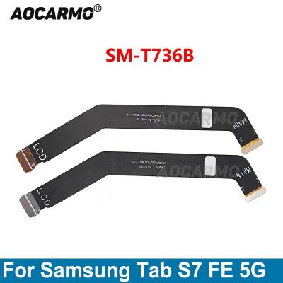 Aocarmo สําหรับ Samsung Galaxy Tab S7 FE 5G T736B ขั้วต่อหน้าจอ LCD เมนบอร์ด Flex Cable อะไหล่ซ่อม