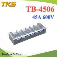 เทอร์มินอลบล็อก TB4506 แผงต่อสายไฟ ขนาด 45A 600V แบบ 6 ช่อง รุ่น TB-4506