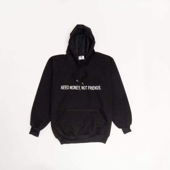 Need money hotsell not friends hoodie