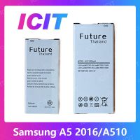 Samsung A5 2016/A510 อะไหล่แบตเตอรี่ Battery Future Thailand For samsung a5 2016/a510 มีประกัน1ปี ICIT 2020