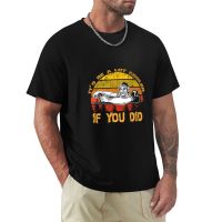 Itd Be A Lot Cooler If You Did Vintage Gift T-Shirt White T Shirts Tees T Shirt Men