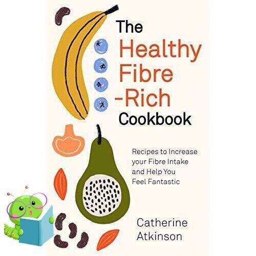 stay-committed-to-your-decisions-gt-gt-gt-standard-product-the-healthy-fibre-rich-cookbook-recipes-to-increase-your-fibre-intake-and-help-you-feel-fantastic-paperback-พร้อมส่ง