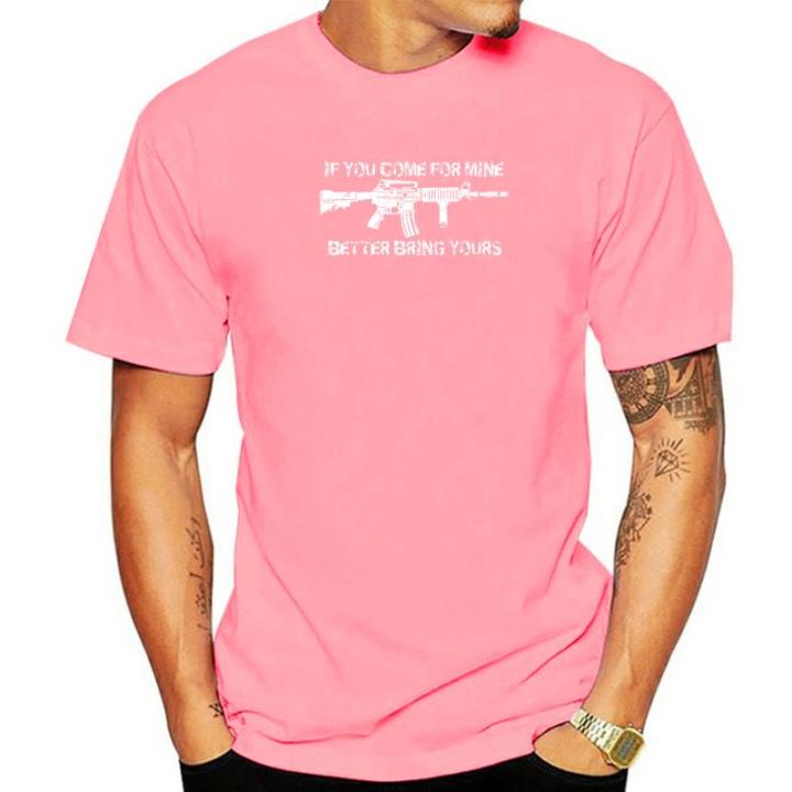 if-you-come-for-mine-better-bring-yours-pro-gun-2a-ar15-t-shirt-cotton-mens-t-shirt-simple-style-tops-shirts-special-novelty