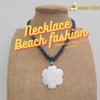 Andaman seashell สร้อยคอเครื่องประดับ Beach fashionจากลูกปัด จี้รูปดอกไม้จากเปลือกหอยมุกแท้ 1-5