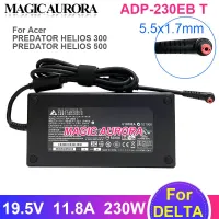 ของแท้ ADP-230EB T DELTA 230W 19.5V อะแดปเตอร์11.8A สำหรับ Acer PREDATOR Fo HELIOS 300 Series G3-572 500แล็ปท็อปสำหรับเล่นเกม PH315-52